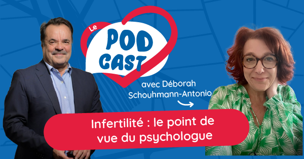 Podcast – Infertilité : le point de vue du psychologue