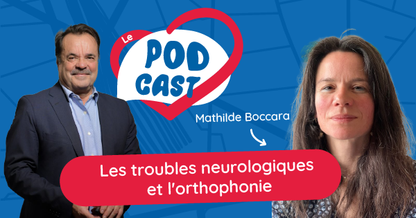 Podcast – Troubles neurologiques et orthophonie