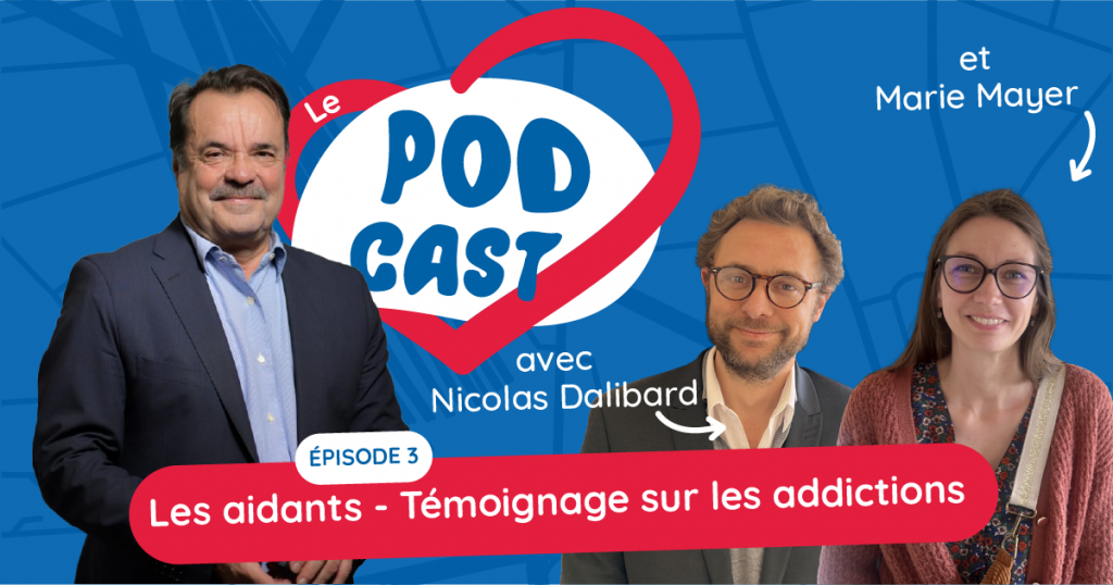 Podcast – Les aidants – Témoignage sur les addictions – Episode 3